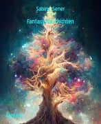 Fantasy-Geschichten - Sabine Sener