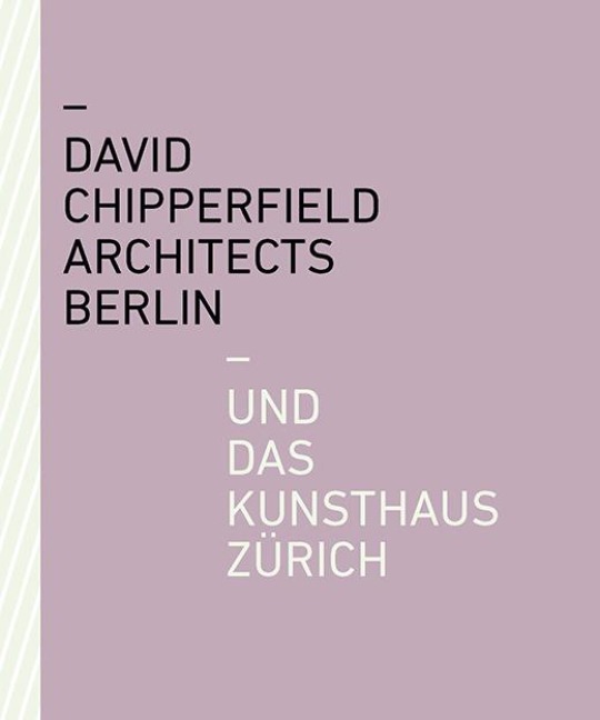 David Chipperfield Architects Berlin und das Kunsthaus Zürich - 