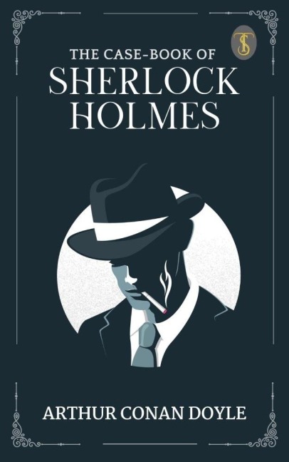 The case-book of Sherlock Holmes - Arthur Conan Doyle