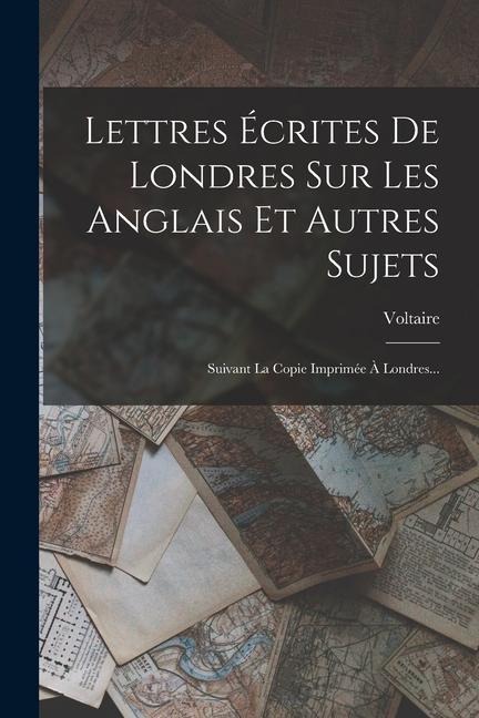 Lettres Écrites De Londres Sur Les Anglais Et Autres Sujets: Suivant La Copie Imprimée À Londres... - 