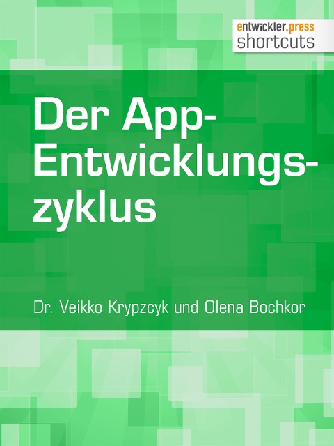Der App-Entwicklungszyklus - Veikko Krypzcyk, Olena Bochkor