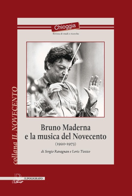 Bruno Maderna e la musica del Novecento (1920-1973) - Sergio Ravagnan, Loris Tiozzo