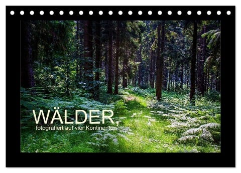 Wälder, fotografiert auf vier Kontinenten (Tischkalender 2025 DIN A5 quer), CALVENDO Monatskalender - Richard Walliser