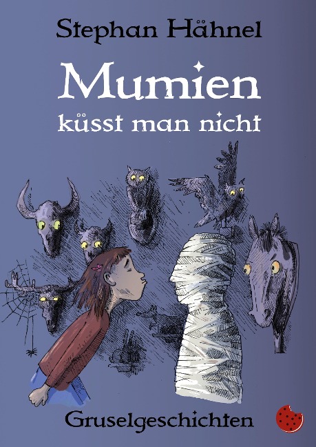 Mumien küsst man nicht - Stephan Hähnel