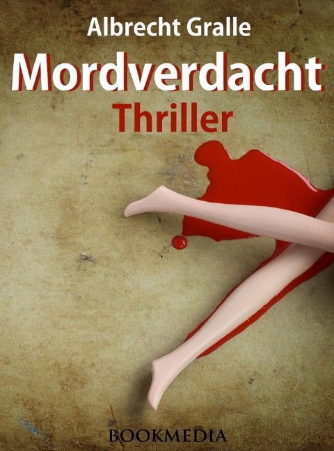 Mordverdacht. Thriller - Albrecht Gralle