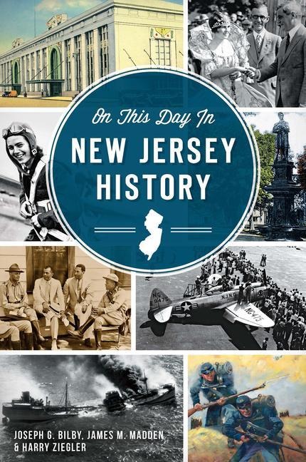 On This Day in New Jersey History - Joseph G. Bilby, James M. Madden, Harry Ziegler