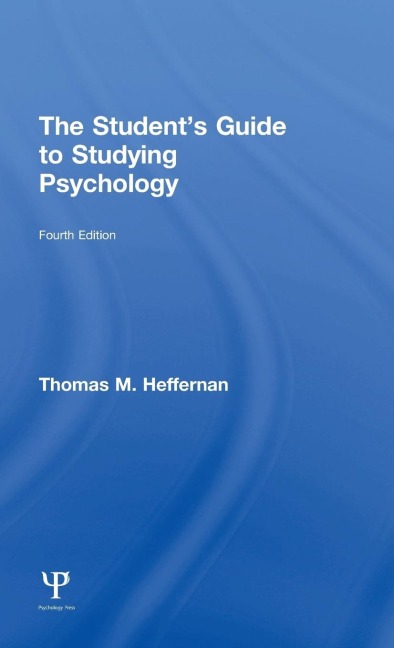 The Student's Guide to Studying Psychology - Thomas M Heffernan