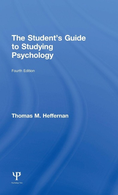 The Student's Guide to Studying Psychology - Thomas M Heffernan