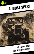 Cover-Bild zum Titel 'Die Fahrt nach der alten Urkunde' von 'August Sperl'