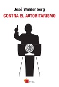Cover-Bild zum Titel 'Contra el autoritarismo' von 'José Woldenberg'