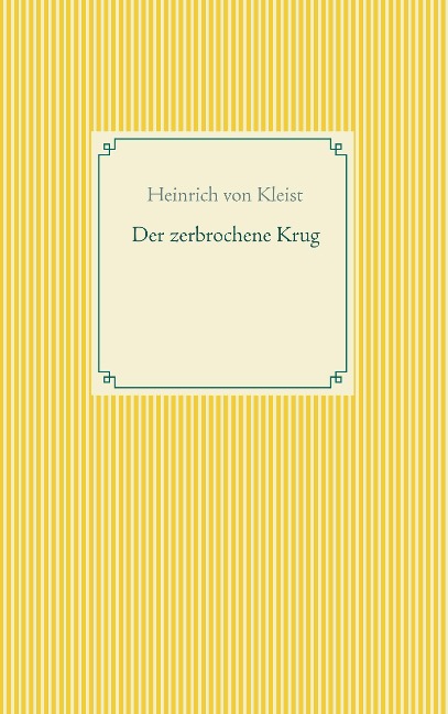 Der zerbrochene Krug - Heinrich von Kleist