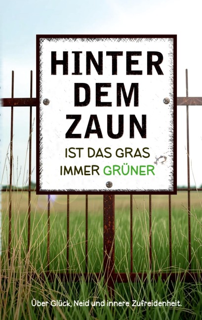 Hinter dem Zaun ist das Gras immer grüner - Perry Payne
