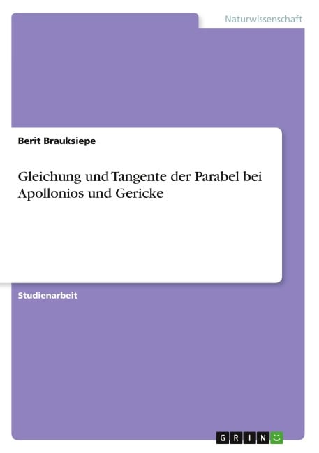 Gleichung und Tangente der Parabel bei Apollonios und Gericke - Berit Brauksiepe