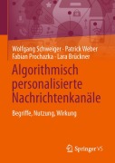 Cover-Bild zum Titel 'Algorithmisch personalisierte Nachrichtenkanäle' von 'Wolfgang Schweiger, Lara Brückner, Fabian Prochazka, Patrick Weber'