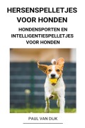 Cover-Bild zum Titel 'Hersenspelletjes voor Honden (Hondensporten en Intelligentiespelletjes voor Honden)' von 'Paul van Dijk'