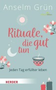Cover-Bild zum Titel 'Rituale, die gut tun' von 'Anselm Grün'