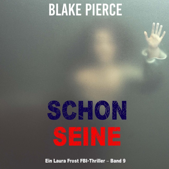 Schon seine (Ein Laura Frost FBI-Thriller ¿ Band 9) - Blake Pierce