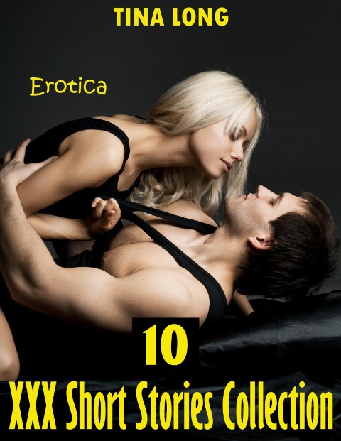 Erotica: 10 Xxx Short Stories Collection - Tina Long
