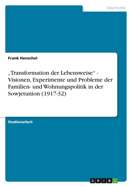 "Transformation der Lebensweise" - Visionen,  Experimente und Probleme der Familien- und Wohnungspolitik in der Sowjetunion (1917-32) - Frank Henschel