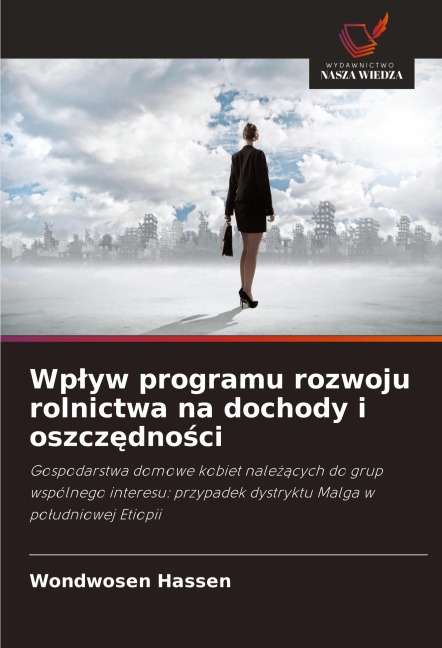 Wp¿yw programu rozwoju rolnictwa na dochody i oszcz¿dno¿ci - Wondwosen Hassen