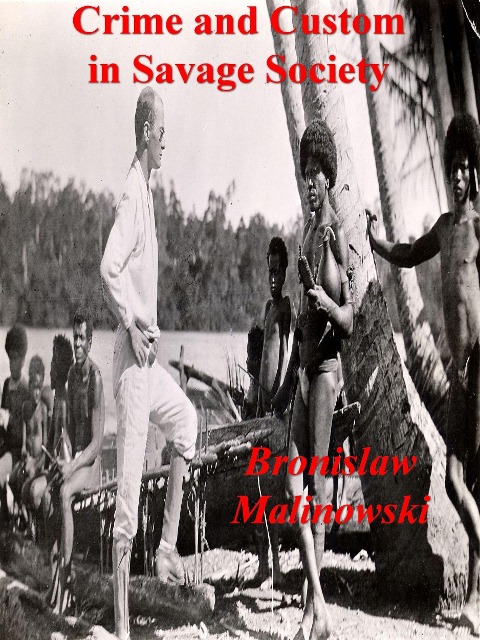 Crime and Custom in Savage Society - Malinowski Bronislaw Malinowski