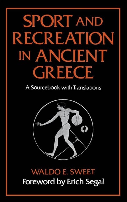 Sport and Recreation in Ancient Greece - Waldo E. Sweet
