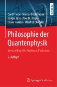 Cover-Bild zum Titel 'Philosophie der Quantenphysik' von 'Cord Friebe, Oliver Passon, Holger Lyre, Paul M. Näger, Meinard Kuhlmann'