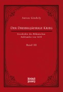 Cover-Bild zum Titel 'Der Dreißigjährige Krieg. Geschichte des Böhmischen Aufstandes von 1618. Band 3' von 'Anton Gindely'