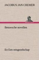 Betuwsche novellen, en Een reisgezelschap - Jacobus Jan Cremer