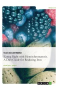 Cover-Bild zum Titel 'Eating Right with Hemochromatosis. A Diet Guide for Reducing Iron' von 'Sven-David Müller'