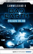 Bad Earth Sammelband 8 - Science-Fiction-Serie - Manfred Weinland, Michael Marcus Thurner, Alfred Bekker, Marten Veit