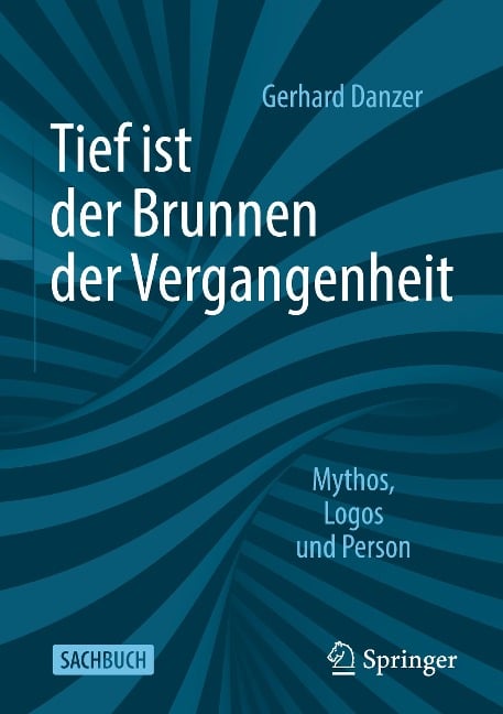 Tief ist der Brunnen der Vergangenheit - Gerhard Danzer