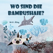 Cover-Bild zum Titel 'Wo sind die Bambushaie?' von 'Britt Älling'