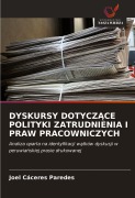 Cover-Bild zum Titel 'DYSKURSY DOTYCZ¿CE POLITYKI ZATRUDNIENIA I PRAW PRACOWNICZYCH' von 'Joel Cáceres Paredes'