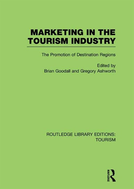 Marketing in the Tourism Industry (RLE Tourism) - 