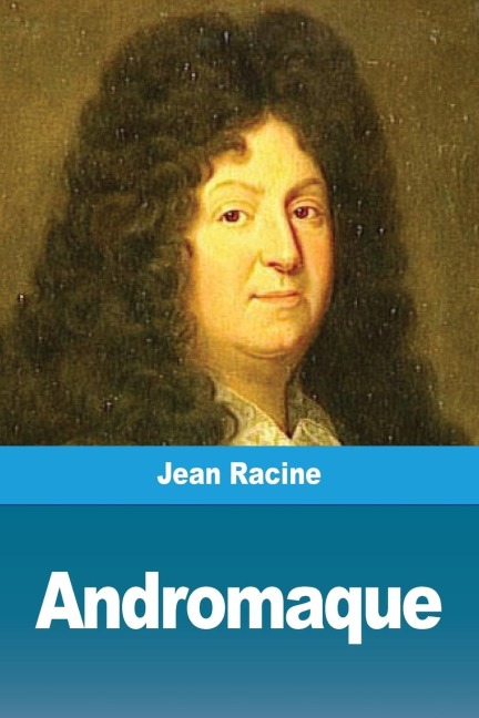 Andromaque - Jean Racine