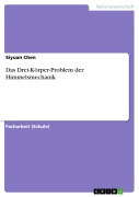 Das Drei-Körper-Problem der Himmelsmechanik - Siyuan Chen