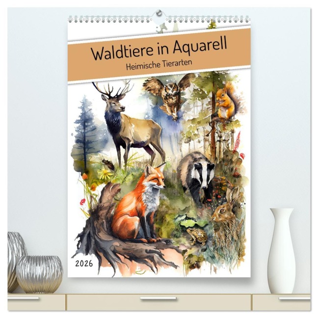Waldtiere in Aquarell - Heimische Tierarten (hochwertiger Premium Wandkalender 2026 DIN A2 hoch), Kunstdruck in Hochglanz - Anja Frost