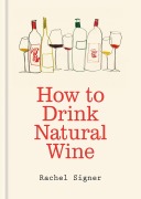Cover-Bild zum Titel 'How to Drink Natural Wine' von 'Rachel Signer'
