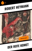 Cover-Bild zum Titel 'Der rote Komet' von 'Robert Heymann'