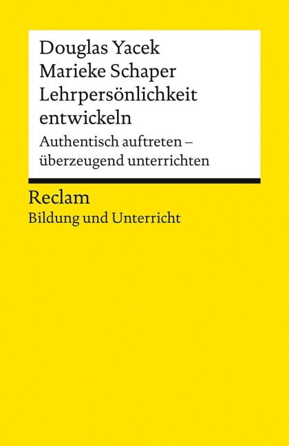 Lehrpersönlichkeit entwickeln. Authentisch auftreten - überzeugend unterrichten - Douglas Yacek, Marieke Schaper
