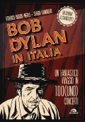 Cover-Bild zum Titel 'Bob Dylan in Italia. Un fantastico viaggio in 100(uno) concerti' von 'Federico Boggio Merlo, Sergio Gandiglio'