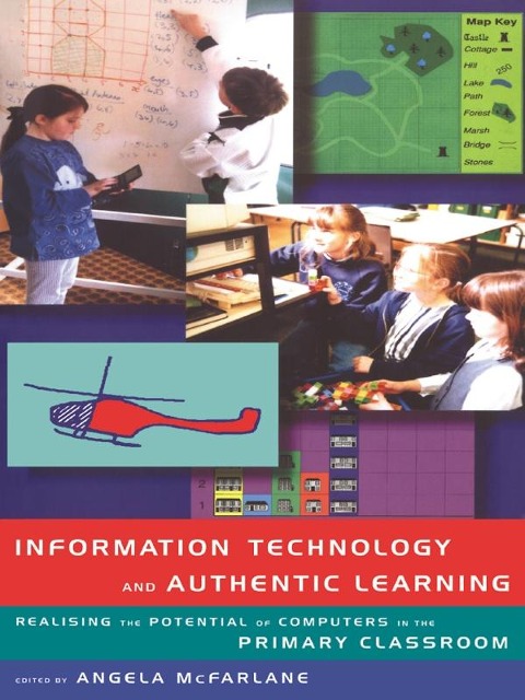Information Technology and Authentic Learning - Angela Mcfarlane