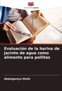 Cover-Bild zum Titel 'Evaluación de la harina de jacinto de agua como alimento para pollitas' von 'Abdulganiyu Malik'