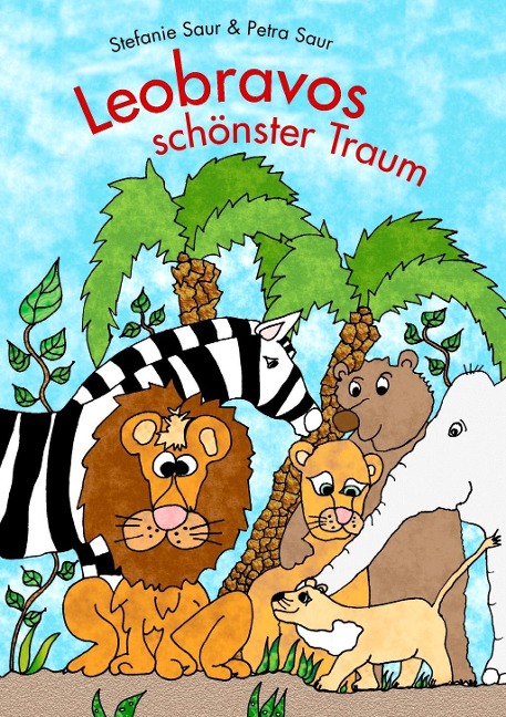 Leobravos schönster Traum - Petra Saur, Stefanie Saur