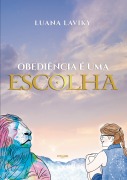 OBEDIÊNCIA É UMA ESCOLHA - Luana Laviky