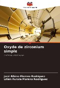 Cover-Bild zum Titel 'Oxyde de zirconium simple' von 'José Albino Moreno Rodríguez, Lilián Aurora Moreno Rodríguez'