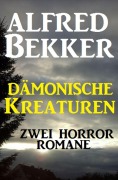 Cover-Bild zum Titel 'Dämonische Kreaturen: Zwei Horror-Romane' von 'Alfred Bekker'