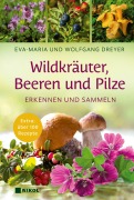 Cover-Bild zum Titel 'Wildkräuter, Beeren und Pilze' von 'Eva-Maria Dreyer, Wolfgang Dreyer'