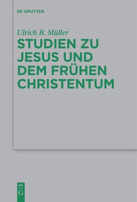 Studien zu Jesus und dem frühen Christentum - Ulrich B. Müller